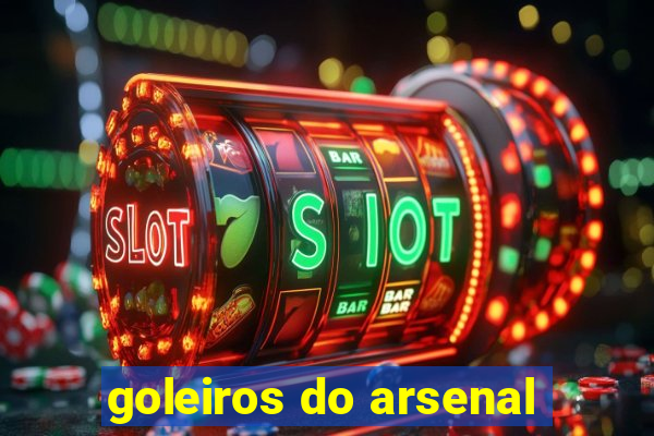 goleiros do arsenal